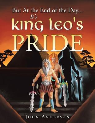 Book cover for But at the End of the Day... It's King Leo's Pride