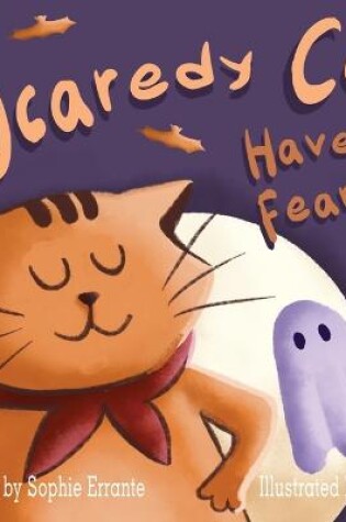 Cover of Scaredy Cat, Have No Fear!