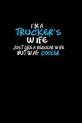 Book cover for I'm a trucker's wife just like a regular wife but way cooler