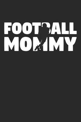 Book cover for Mom Football Notebook - Football Mommy - Football Training Journal - Gift for Football Player - Football Diary