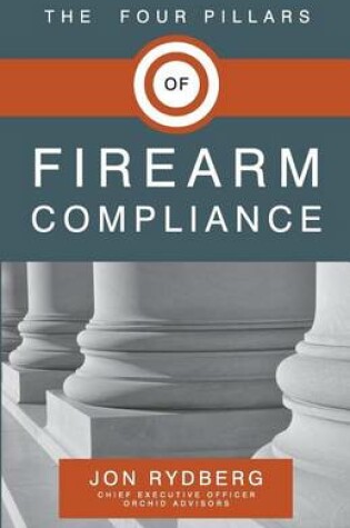 Cover of The Four Pillars of Firearm Compliance