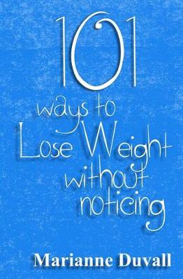 Book cover for 101 Ways to Lose Weight Without Noticing