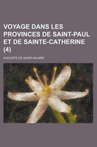 Cover of Voyage Dans Les Provinces de Saint-Paul Et de Sainte-Catherine (4)