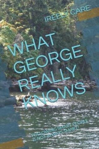 Cover of What George Really Knows