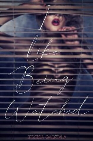Cover of I Like Being Watched