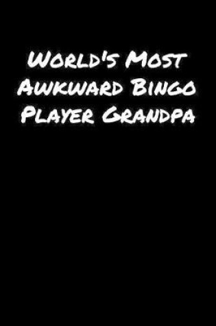 Cover of World's Most Awkward Bingo Player Grandpa