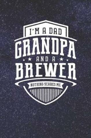 Cover of I'm A Dad Grandpa & A Brewer Nothing Scares Me