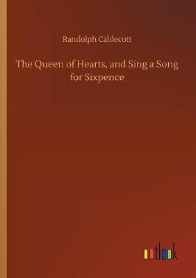 Book cover for The Queen of Hearts, and Sing a Song for Sixpence