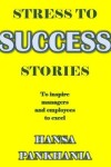 Book cover for Stress To Success Stories