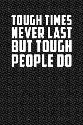 Book cover for Tough Times Never Last But Tough People Do