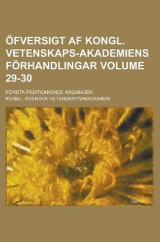 Cover of Ofversigt AF Kongl. Vetenskaps-Akademiens Forhandlingar; Forsta-Femtionionde Argangen Volume 29-30