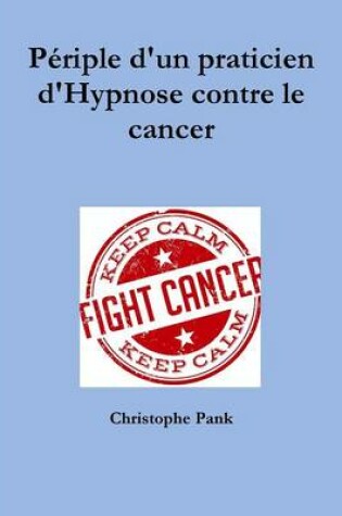 Cover of Periple D'un Praticien D'hypnose Contre Le Cancer