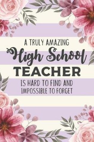 Cover of A Truly Amazing High School Teacher Is Hard To Find And Impossible To Forget