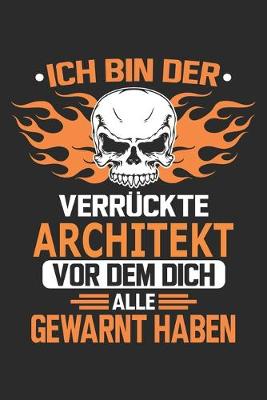 Book cover for Ich bin der verruckte Architekt vor dem dich alle gewarnt haben