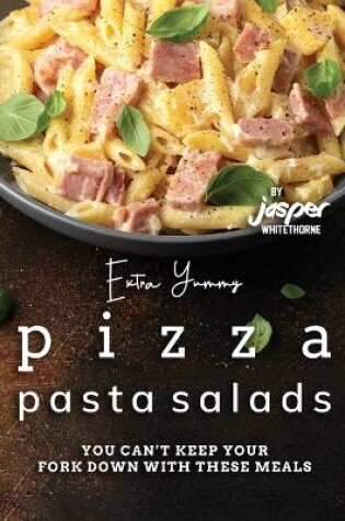 Cover of Extra Yummy Pizza Pasta Salads