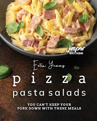 Book cover for Extra Yummy Pizza Pasta Salads