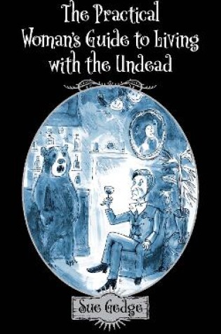 Cover of The Practical Woman's Guide to Living with the Undead