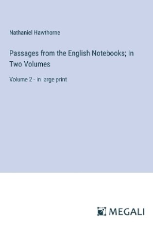 Cover of Passages from the English Notebooks; In Two Volumes