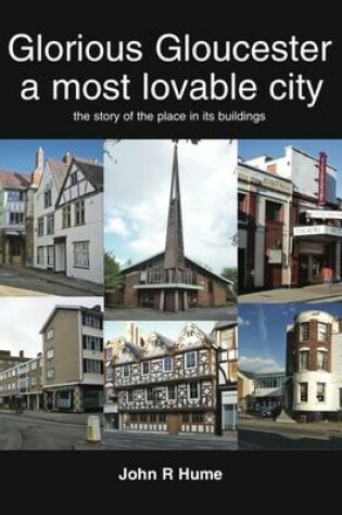 Cover of Glorious Gloucester a Most Lovable City