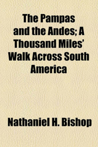 Cover of The Pampas and the Andes; A Thousand Miles' Walk Across South America