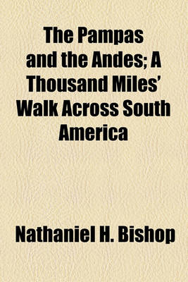 Book cover for The Pampas and the Andes; A Thousand Miles' Walk Across South America