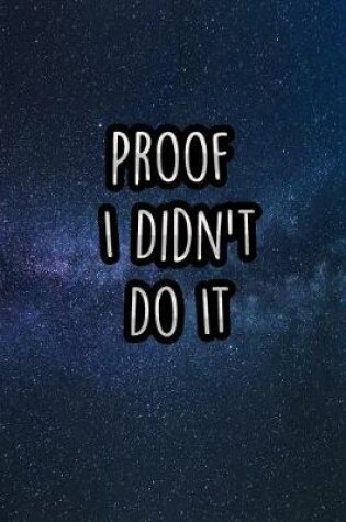 Cover of Proof I Didn't Do It