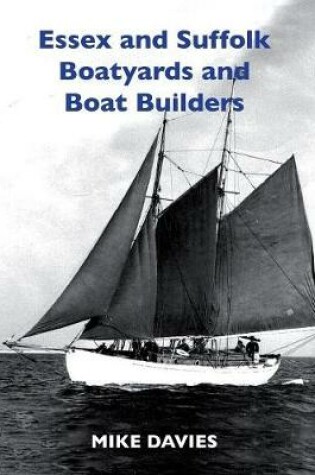 Cover of Essex and Suffolk Boatyards and Boat Builders