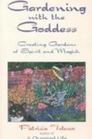 Cover of Gardening with the Goddess