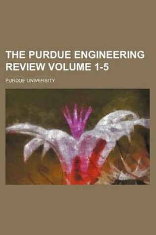 Cover of The Purdue Engineering Review Volume 1-5