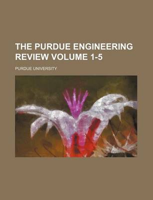 Book cover for The Purdue Engineering Review Volume 1-5