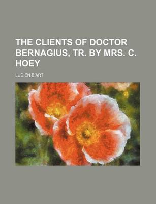 Book cover for The Clients of Doctor Bernagius, Tr. by Mrs. C. Hoey