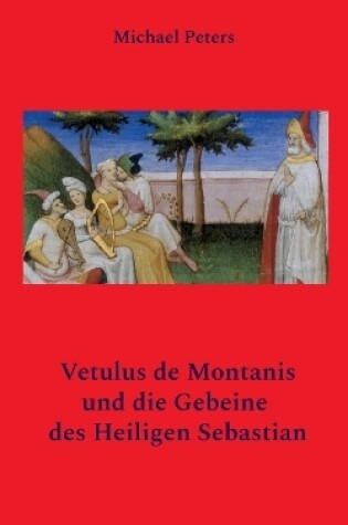Cover of Vetulus de Montanis und die Gebeine des Heiligen Sebastian
