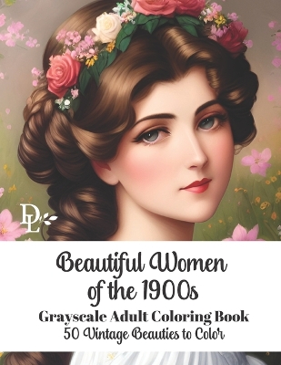 Book cover for Beautiful Women of the 1900s - Grayscale Adult Coloring Book