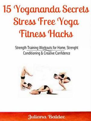 Book cover for 15 Yogananda Secrets: Stress Free Yoga Fitness Hacks