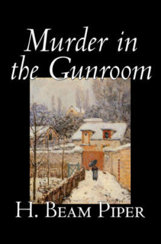 Cover of Murder in the Gunroom by H. Beam Piper, Fiction, Mystery & Detective