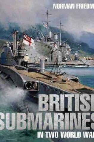 Cover of British Submarines in Two World Wars