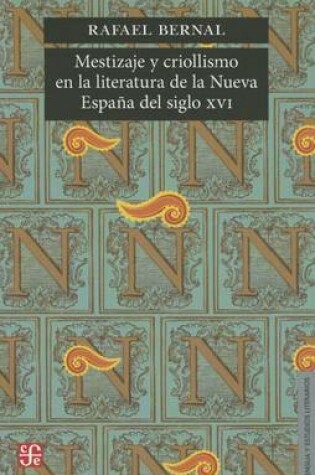 Cover of Mestizaje y Criollismo En La Literatura de La Nueva Espana del Siglo XVI