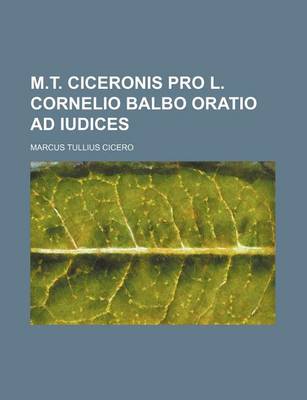 Book cover for M.T. Ciceronis Pro L. Cornelio Balbo Oratio Ad Iudices