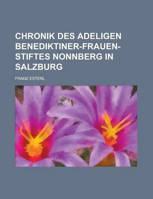 Book cover for Chronik Des Adeligen Benediktiner-Frauen-Stiftes Nonnberg in Salzburg