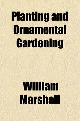 Book cover for Planting and Ornamental Gardening; A Practical Treatise