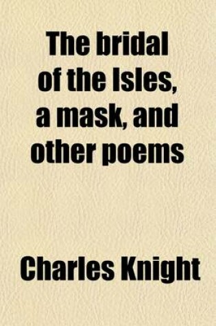 Cover of The Bridal of the Isles, a Mask, and Other Poems