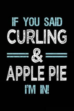 Cover of If You Said Curling & Apple Pie I'm in