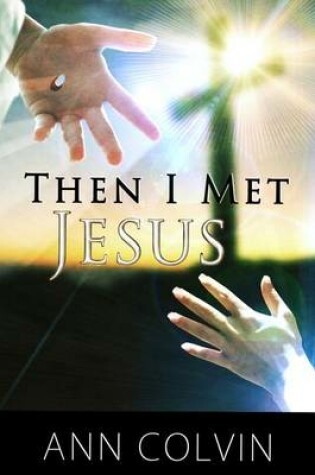 Cover of Then I Met Jesus