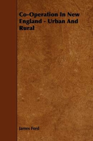 Cover of Co-Operation In New England - Urban And Rural