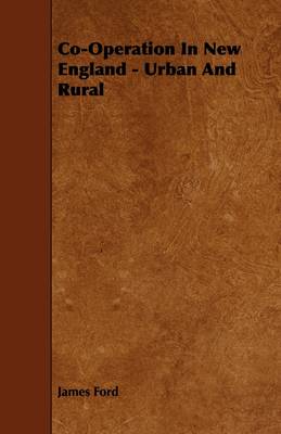 Book cover for Co-Operation In New England - Urban And Rural