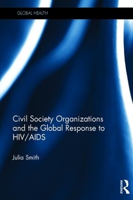 Cover of Civil Society Organizations and the Global Response to HIV/AIDS