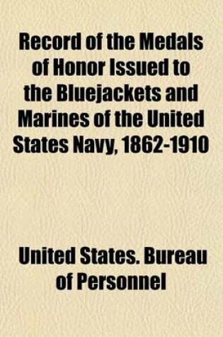 Cover of Record of the Medals of Honor Issued to the Bluejackets and Marines of the United States Navy, 1862-1910