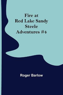 Book cover for Fire at Red Lake Sandy Steele Adventures #4