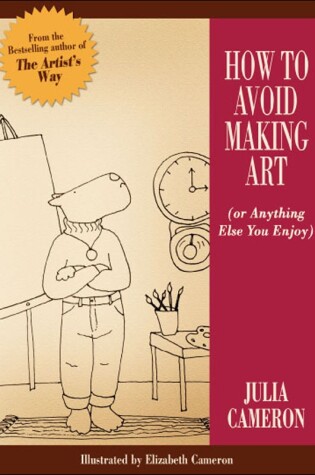 Cover of How to Avoid Making Art (Or Anything Else You Enjoy)