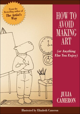 Book cover for How to Avoid Making Art (Or Anything Else You Enjoy)